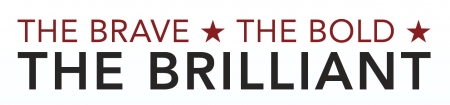 Header text "The Brave, The Bold, The Brilliant"