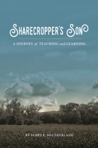 Book cover for 'Sharecropper's Son: A Journey of Teaching and Learning' by James E. Southerland